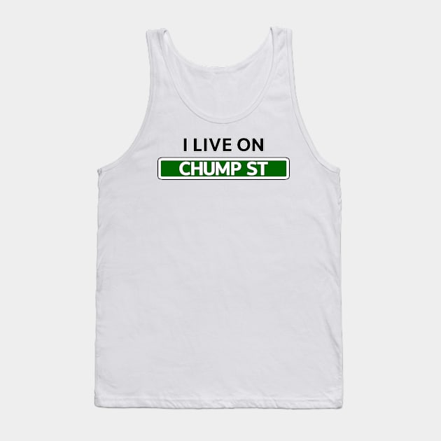 I live on Chump St Tank Top by Mookle